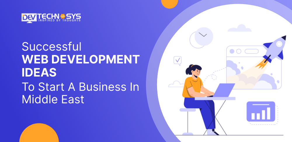 Top 7 Web Development Ideas to Start A Business in Middle East
