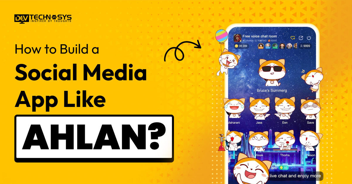 How to Build a Social Media App Like Ahlan?