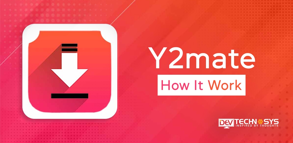 Y2mate: Know How It Work