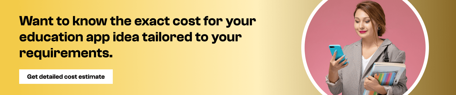 Want to know the exact cost for your education app