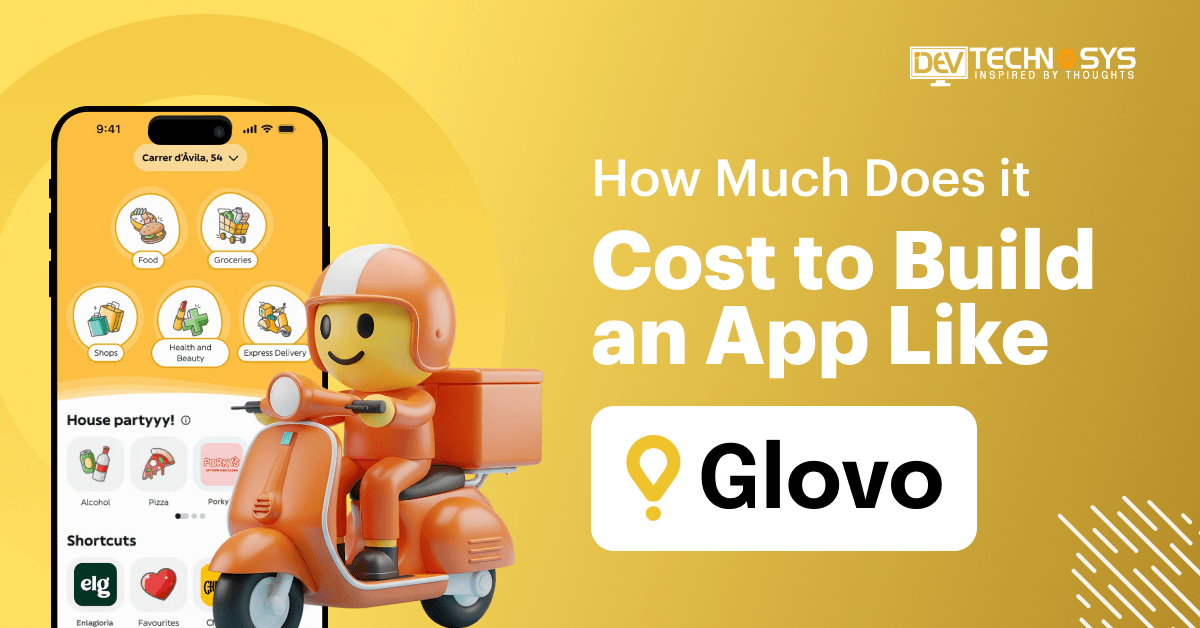 Cost to Build an App Like Glovo