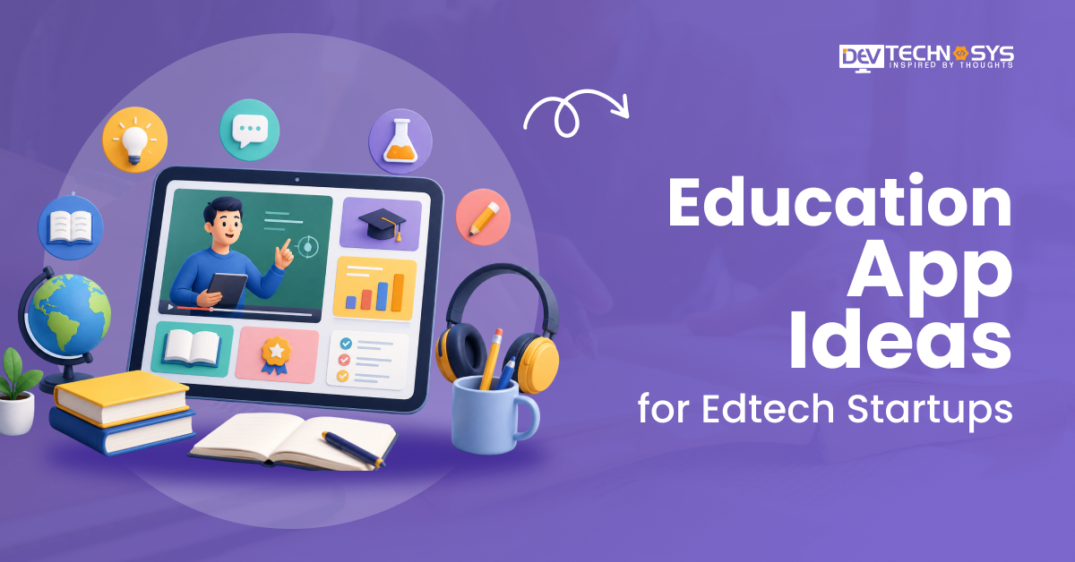 Education App Ideas for Edtech Startups