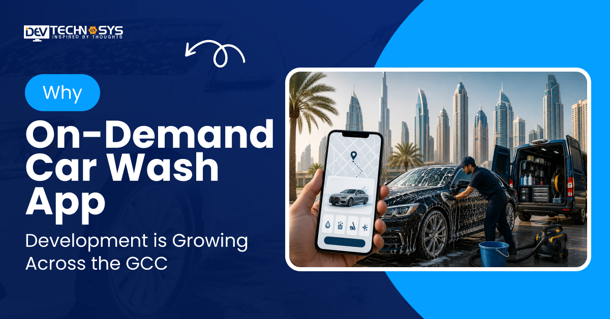 Why On-Demand Car Wash App Development is Growing Across the GCC