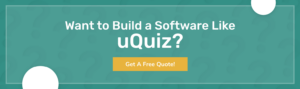 Want to Build a Software Like uQuiz?