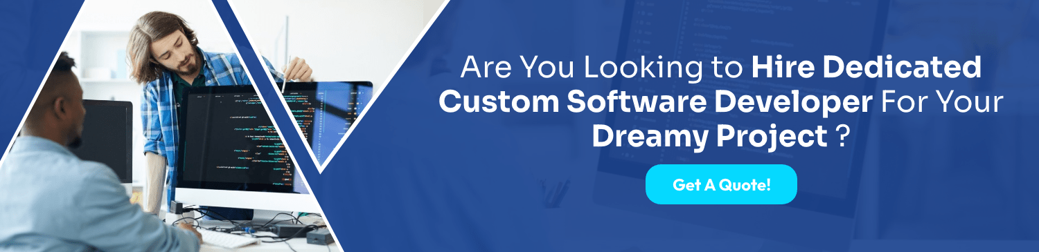 Are You Looking to Hire Dedicated Custom Software Developer For Your Dreamy Project ?