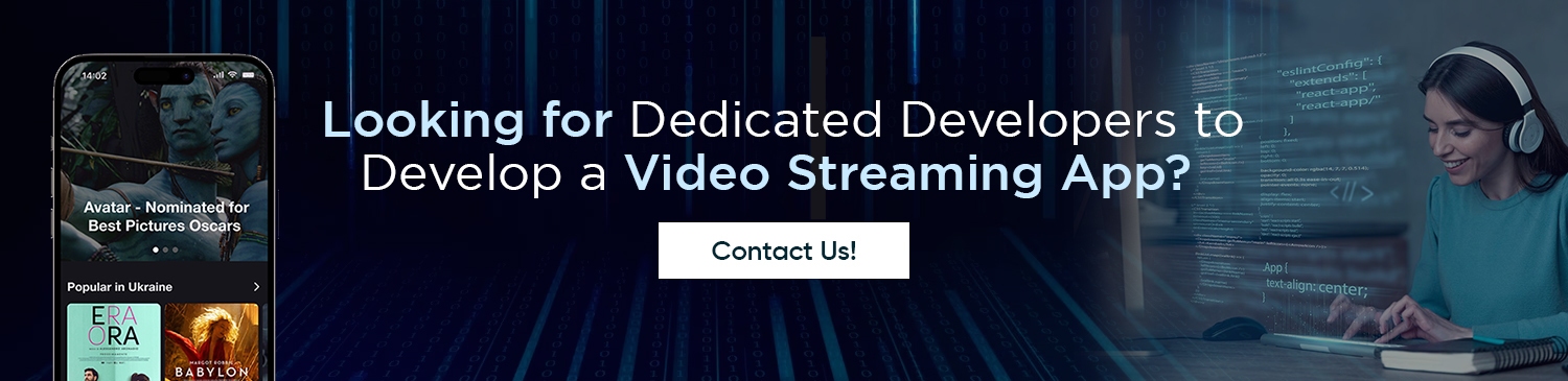 Looking for Dedicated Developers to Develop a Video Streaming App?