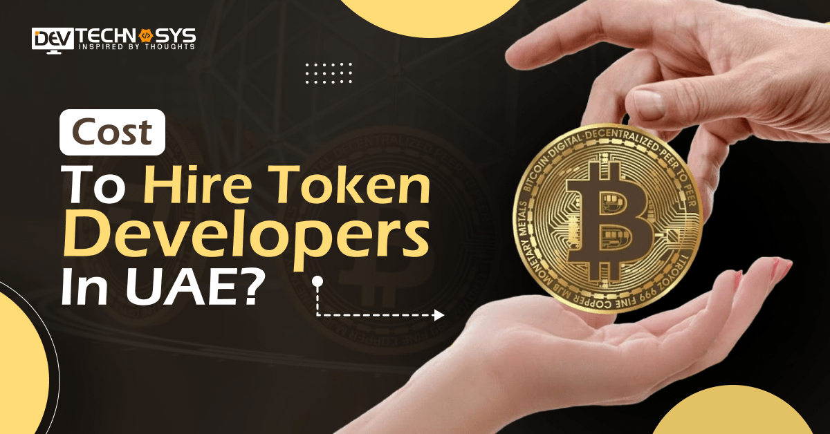 How Much Does It Cost To Hire Token Developers In UAE?