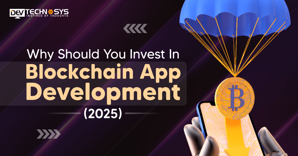 Why Should You Invest In Blockchain App Development