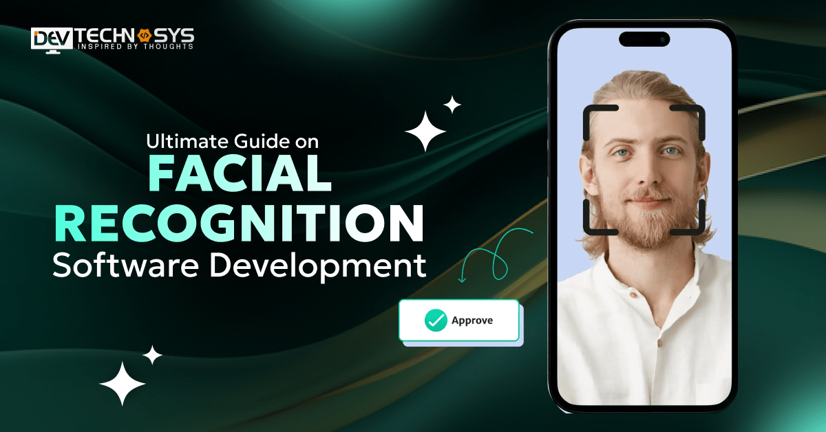 Ultimate Guide on Facial Recognition Software Development