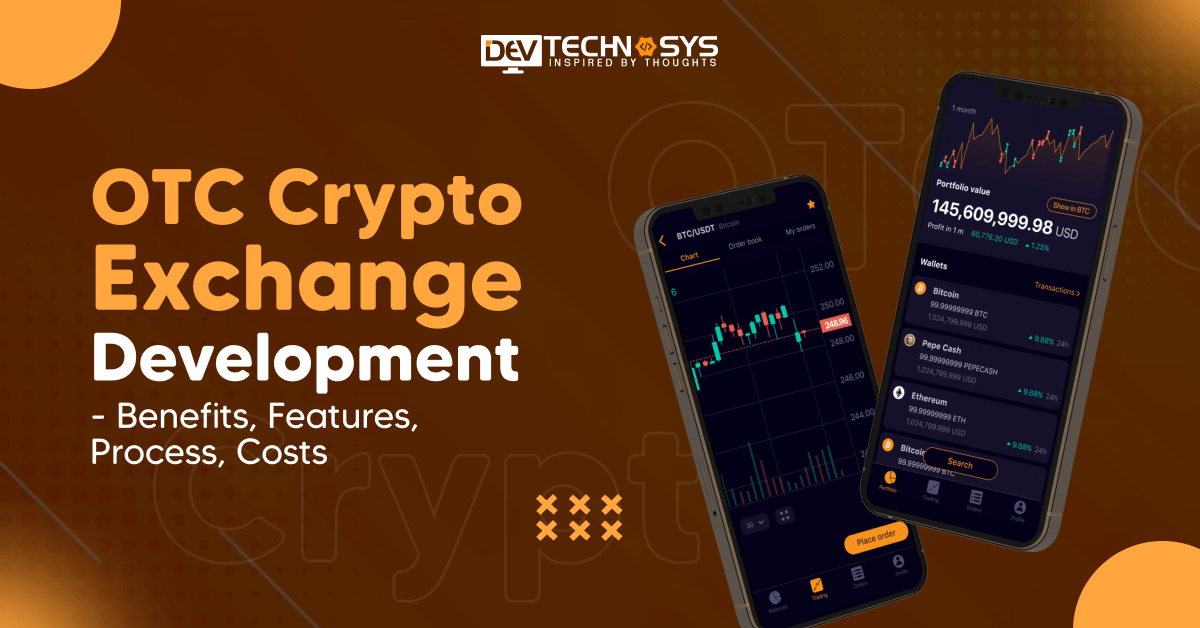 OTC Crypto Exchange Development- Benefits, Features, Process, Costs