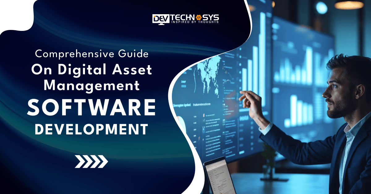 Comprehensive Guide on Digital Asset Management Software Development