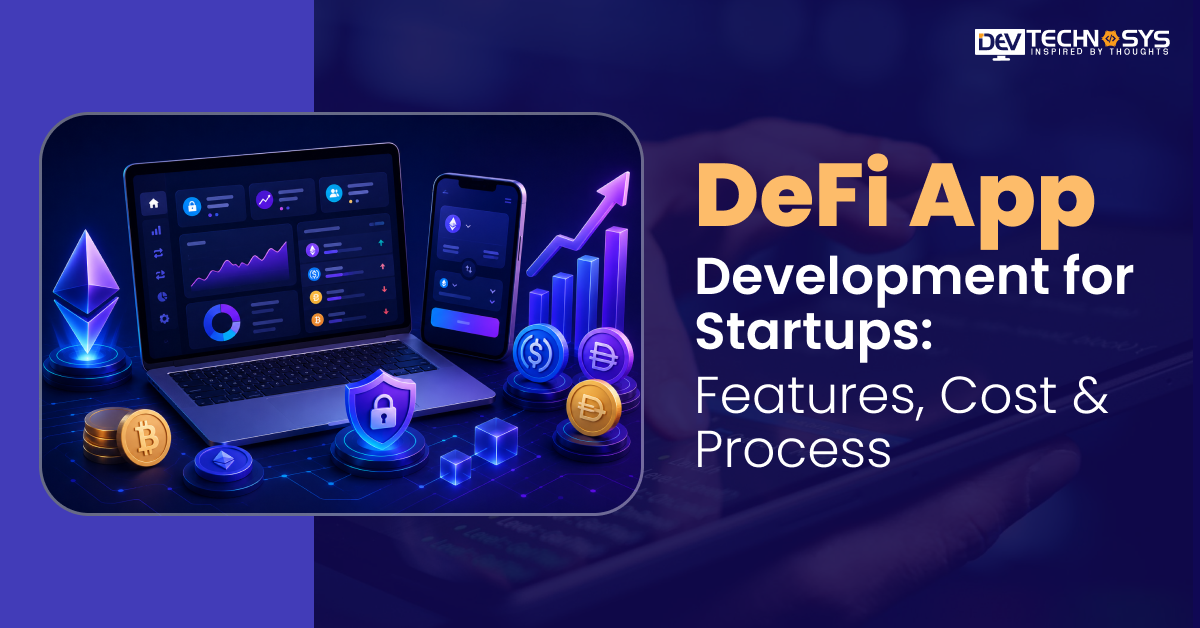 DeFi App Development for Startups: Features, Cost & Process