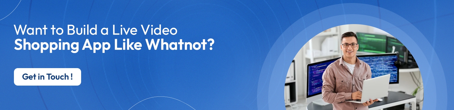 Want to Build a Live Video Shopping App Like Whatnot?