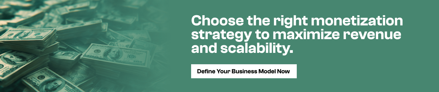 Choose the right monetization strategy